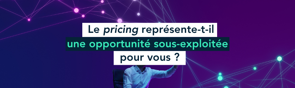 Pricing Opportunité sous exploitée